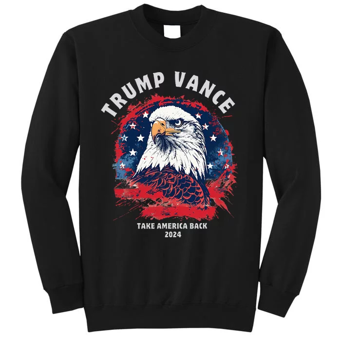 Trump Vance 2024 Vp Eagle America Election Take America Back Tall Sweatshirt