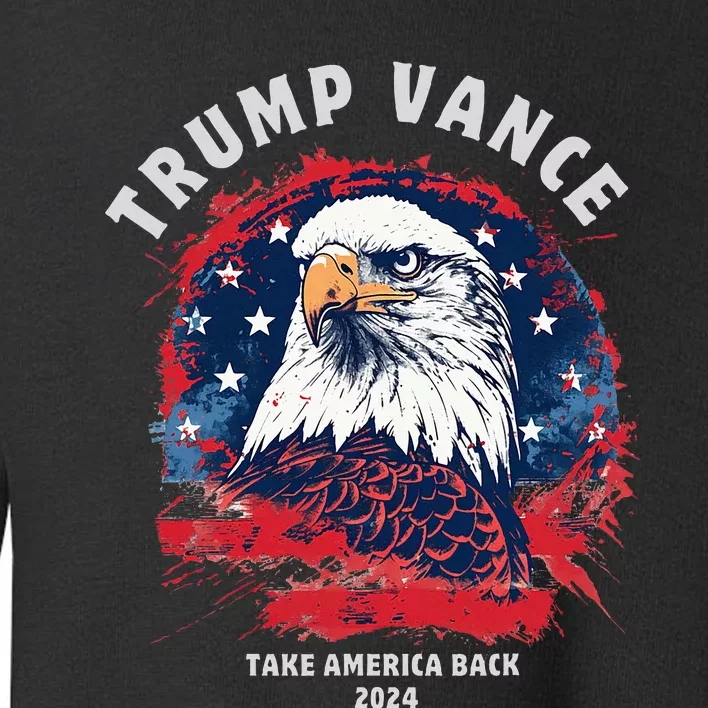 Trump Vance 2024 Vp Eagle America Election Take America Back Toddler Sweatshirt