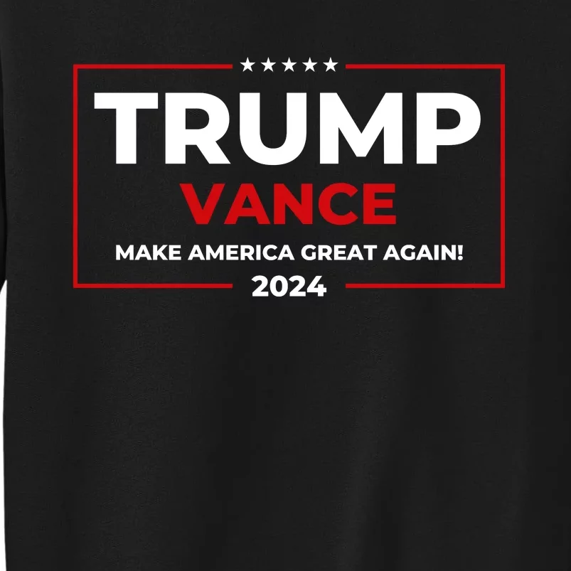 Trump Vance 2024 Make America Great Again Tall Sweatshirt