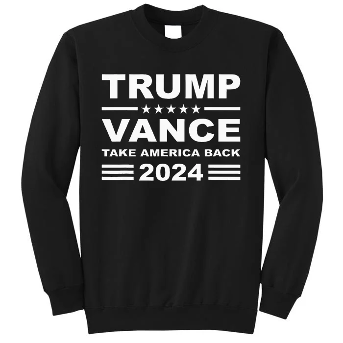 Trump Vance 2024 Take America Back President Tall Sweatshirt