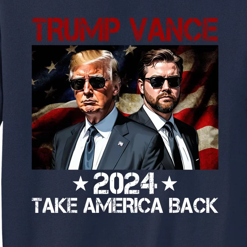 Trump Vance 2024 Take America Back Usa Election Tall Sweatshirt