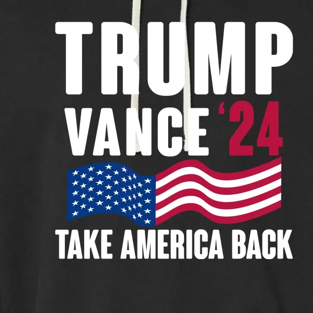 Trump Vance 2024 Take America Back Garment-Dyed Fleece Hoodie