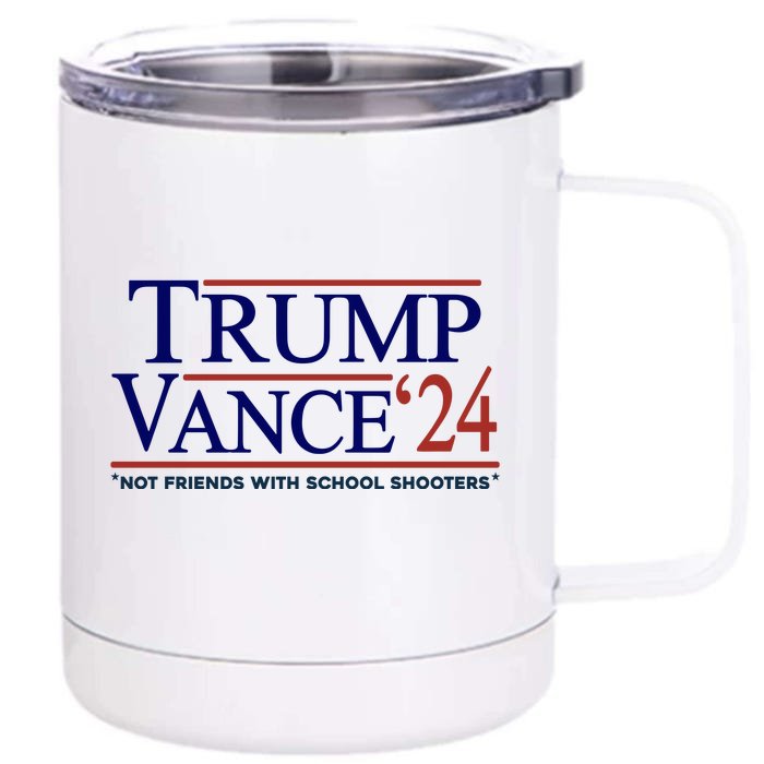 Trump Vance 24 Not Friends With School Shooters Front & Back 12oz Stainless Steel Tumbler Cup