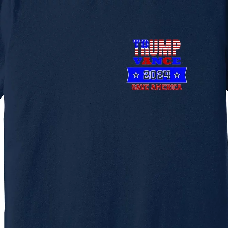 Trump Vance 2024 Front Pocket Print And Back Front & Back Premium T-Shirt