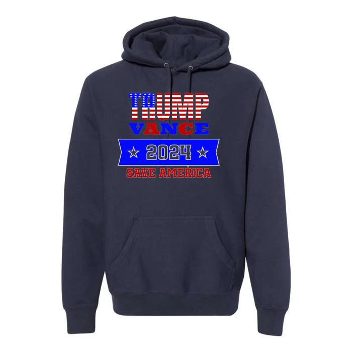 Trump Vance 2024 Save America Premium Hoodie