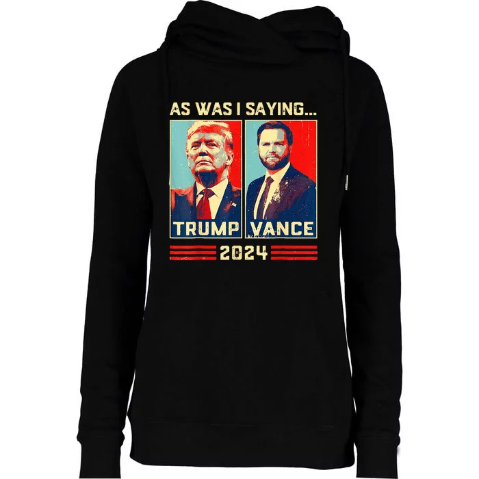 Trump Vance 2024 As I Was Saying Retro Political Womens Funnel Neck Pullover Hood