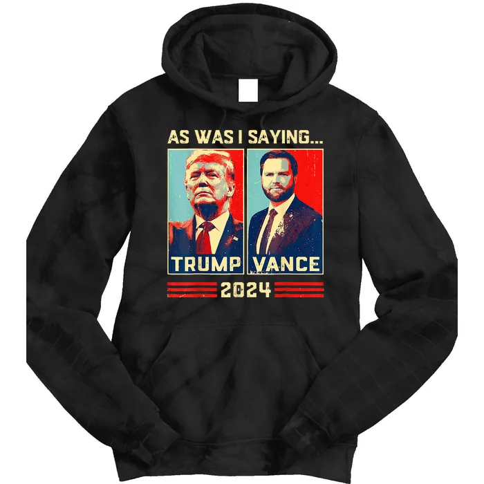 Trump Vance 2024 As I Was Saying Retro Political Tie Dye Hoodie