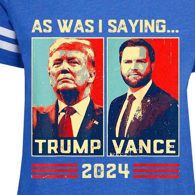 Trump Vance 2024 As I Was Saying Retro Political Enza Ladies Jersey Football T-Shirt