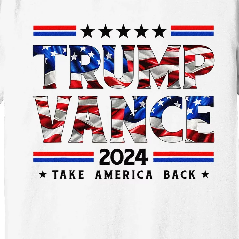 Trump Vance 2024 Donald Trump J.D. Vance Take America Back Premium T-Shirt