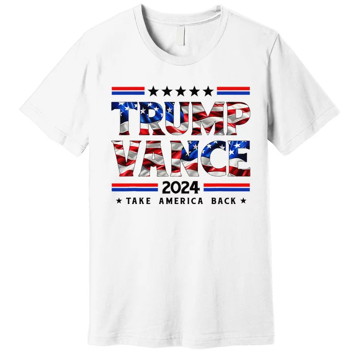 Trump Vance 2024 Donald Trump J.D. Vance Take America Back Premium T-Shirt