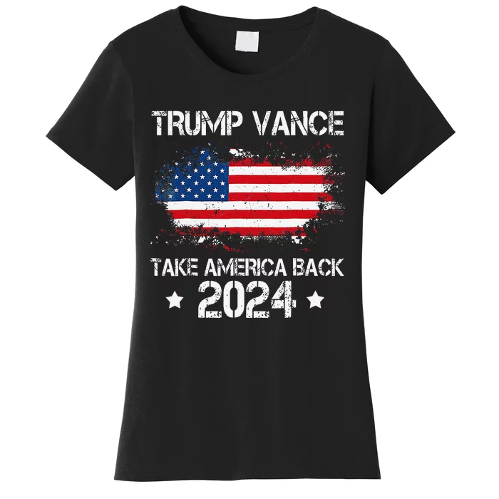 Trump Vance 2024 President Trump Supporter Take America Back Women's T-Shirt