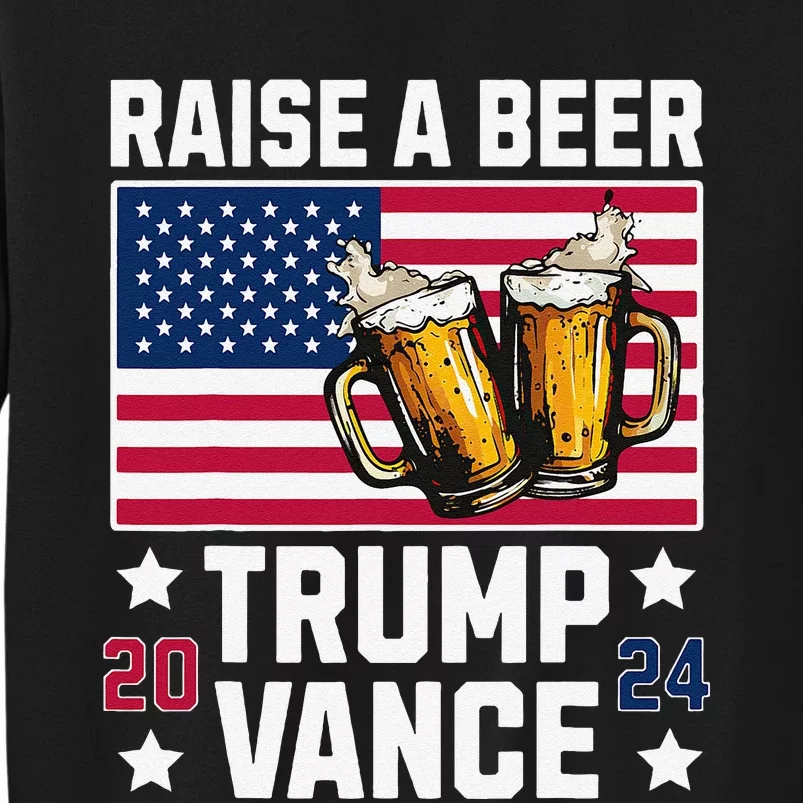 Trump Vance 2024 Raise A Beer American Flag Patriotic Tall Sweatshirt