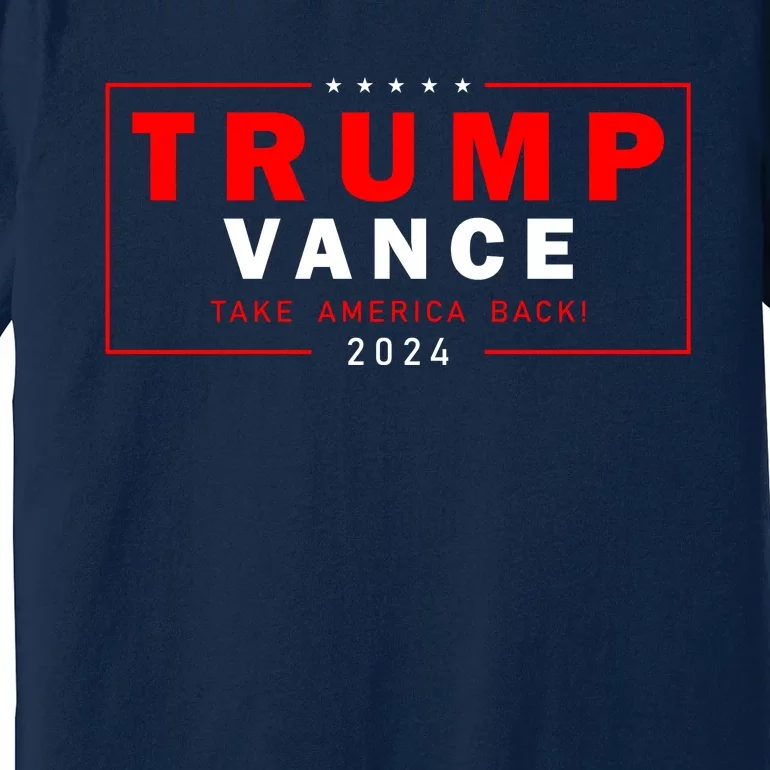 Trump Vance 2024 Take America Back Usa Presidential Election Premium T-Shirt