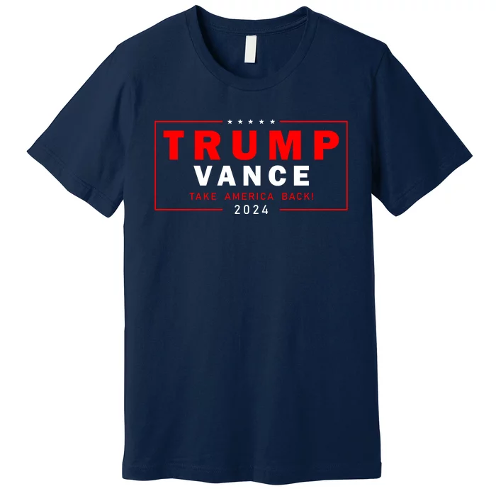 Trump Vance 2024 Take America Back Usa Presidential Election Premium T-Shirt