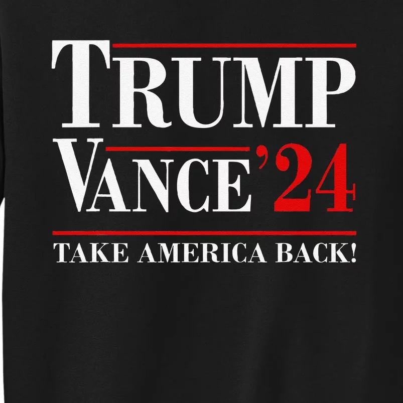 Trump Vance 2024 Take America Back Vice President Election Tall Sweatshirt