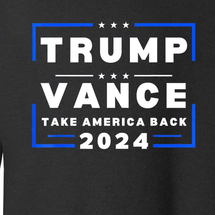 Trump Vance 2024 Donald Trump J.D. Vance Take America Back Toddler Sweatshirt