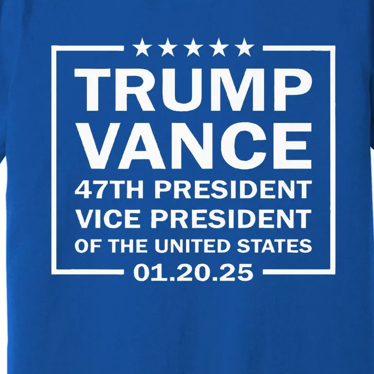 Trump Vance 47th President Vp 2025 Inauguration Patriotic Premium T-Shirt