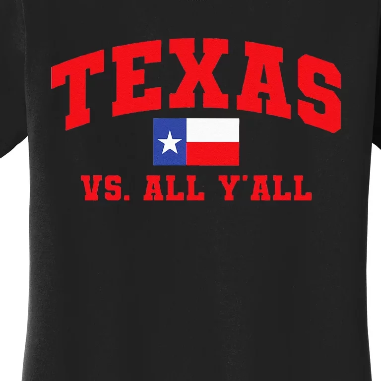 Texas Vs. All Y'All Texas Pride Home State Texas Shape Women's T-Shirt