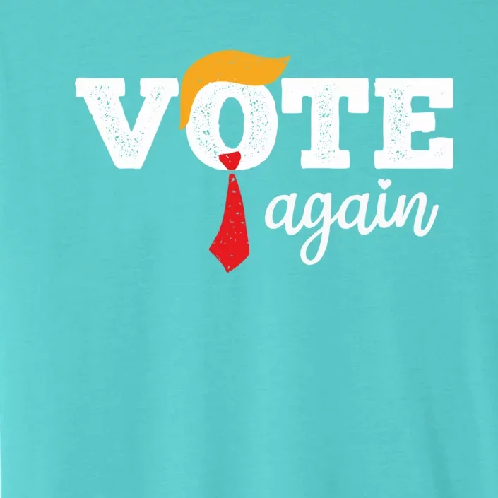 Trump Vote Again Funny Vote Trump Again Gift ChromaSoft Performance T-Shirt