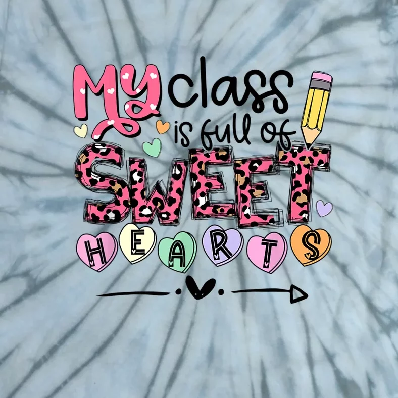 Teacher Valentine's Day My Class Is Full Of Sweet Hearts Tie-Dye T-Shirt