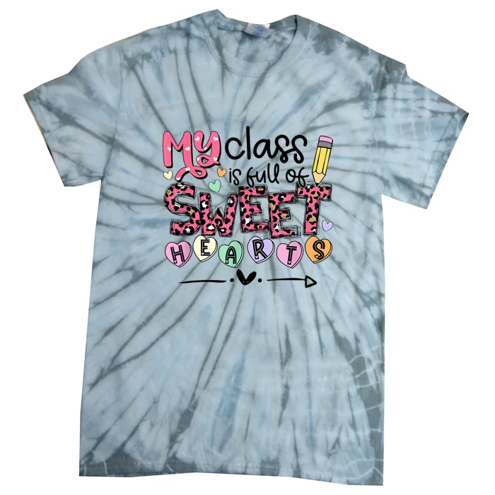 Teacher Valentine's Day My Class Is Full Of Sweet Hearts Tie-Dye T-Shirt