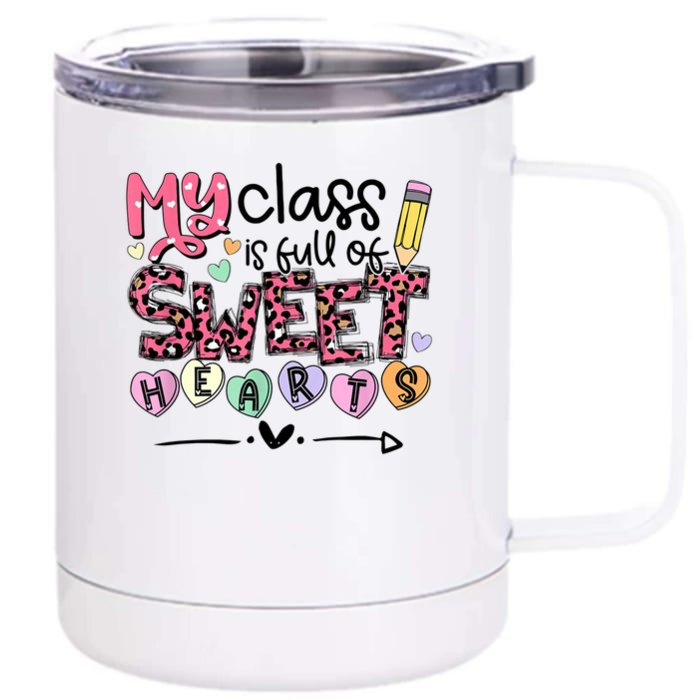 Teacher Valentine's Day My Class Is Full Of Sweet Hearts Front & Back 12oz Stainless Steel Tumbler Cup