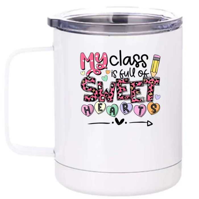 Teacher Valentine's Day My Class Is Full Of Sweet Hearts Front & Back 12oz Stainless Steel Tumbler Cup