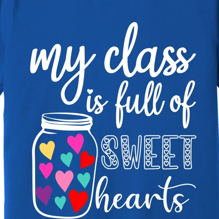 Teacher Valentines Day Cool Gift My Class Is Full Of Sweethearts Gift Premium T-Shirt