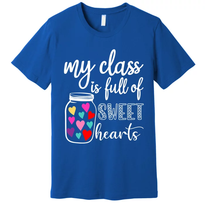 Teacher Valentines Day Cool Gift My Class Is Full Of Sweethearts Gift Premium T-Shirt