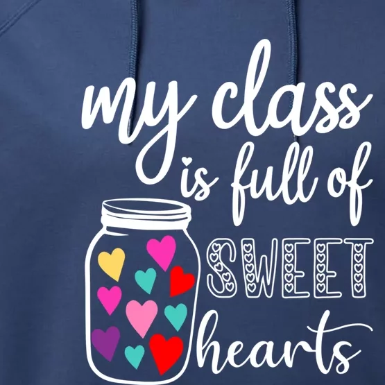 Teacher Valentines Day Cool Gift My Class Is Full Of Sweethearts Gift Performance Fleece Hoodie