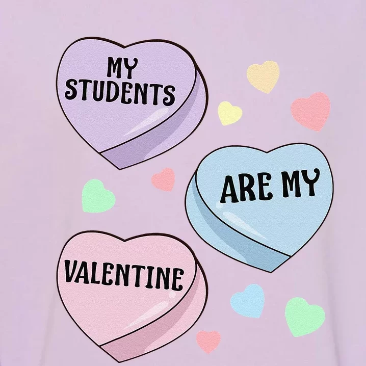 Teacher Valentine's Day MY STUDENTS ARE MY VALENTINE Garment-Dyed Sweatshirt