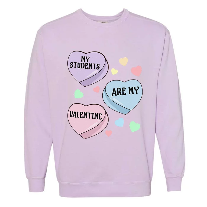 Teacher Valentine's Day MY STUDENTS ARE MY VALENTINE Garment-Dyed Sweatshirt