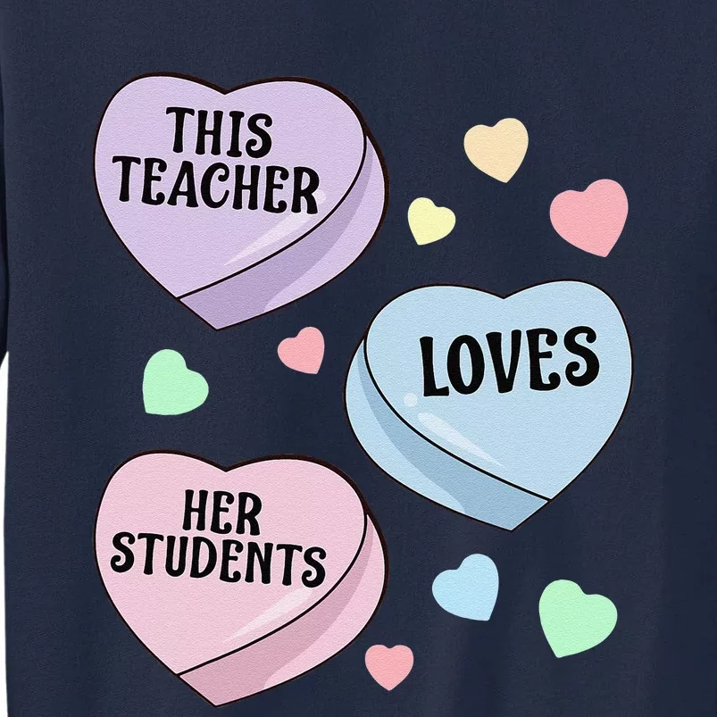 Teacher Valentine's Day THIS TEACHER LOVES HER STUDENTS Tall Sweatshirt