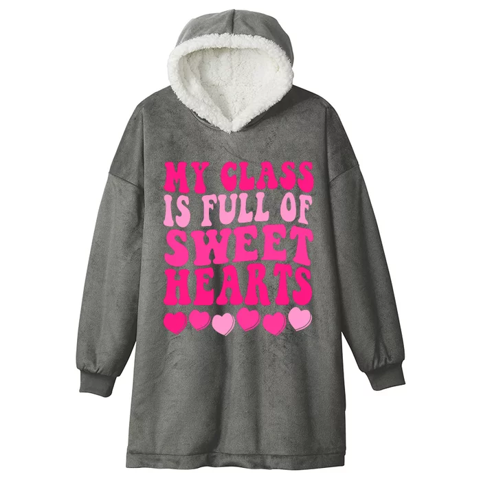 Teacher Valentines Day My Class Is Full Of Sweethearts Hooded Wearable Blanket