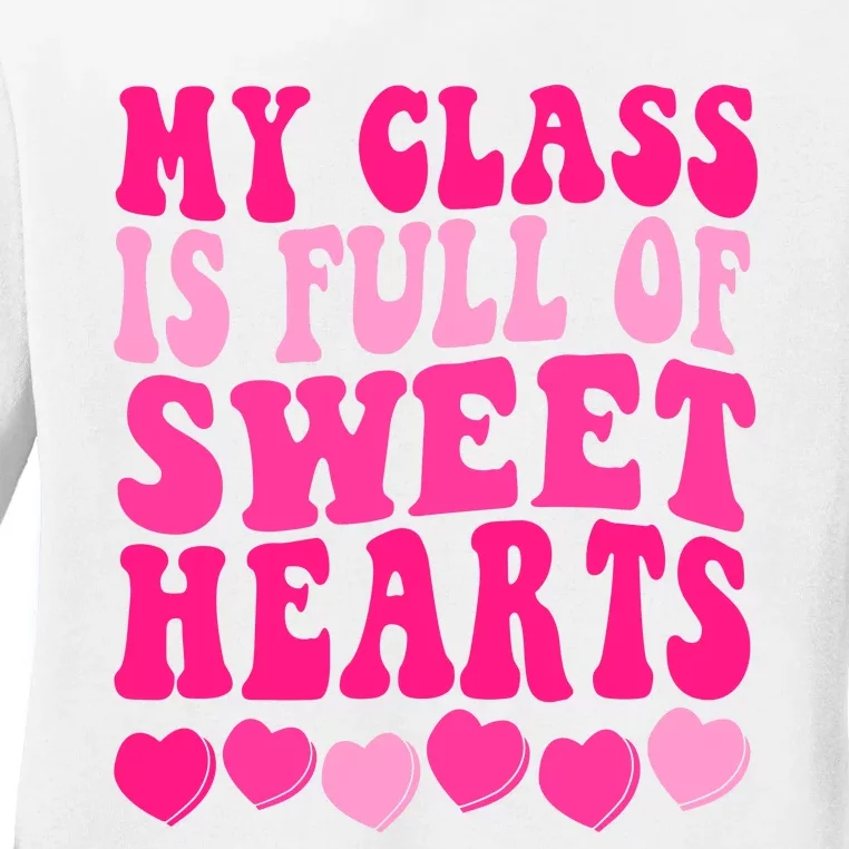 Teacher Valentines Day My Class Is Full Of Sweethearts Ladies Long Sleeve Shirt