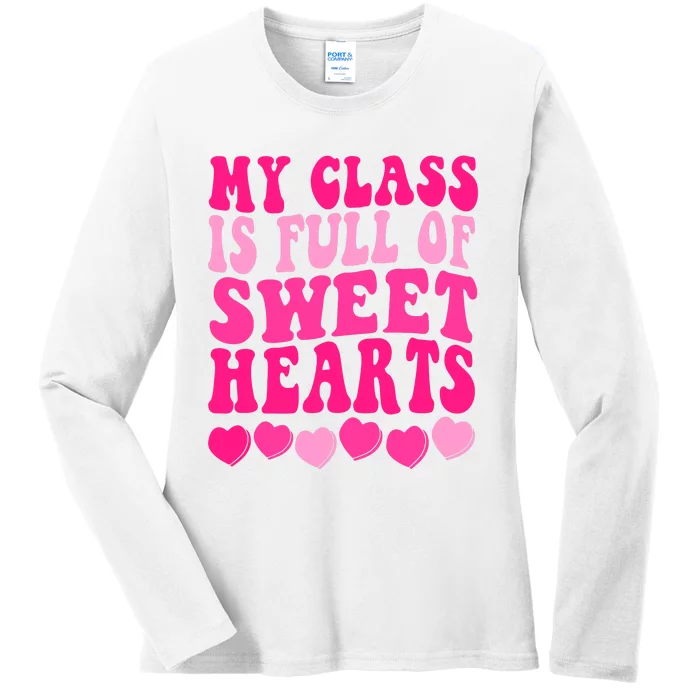 Teacher Valentines Day My Class Is Full Of Sweethearts Ladies Long Sleeve Shirt