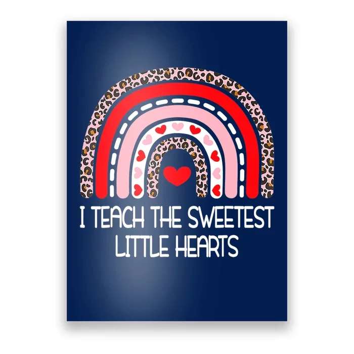 Teacher Valentines Day I Teach The Sweetest Hearts Rainbow Poster