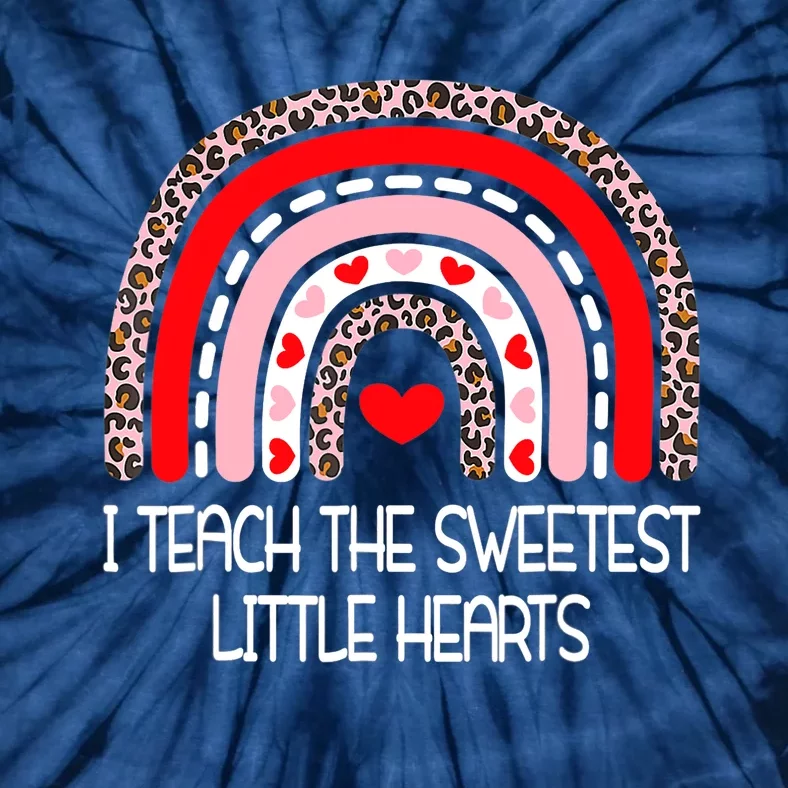 Teacher Valentines Day I Teach The Sweetest Hearts Rainbow Tie-Dye T-Shirt