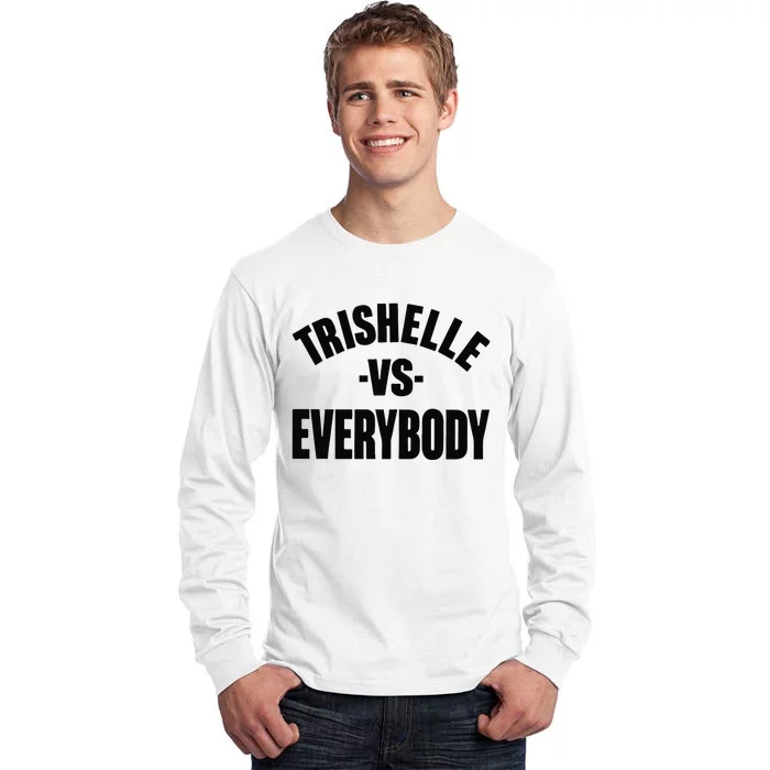 Trishelle Vs Everybody Tall Long Sleeve T-Shirt