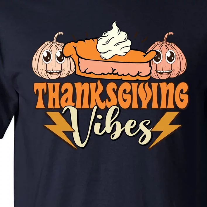 Thanksgiving Vibes Fall Vibes Autumn Season Thanksgiving Pumpkin Spice Funny Tall T-Shirt