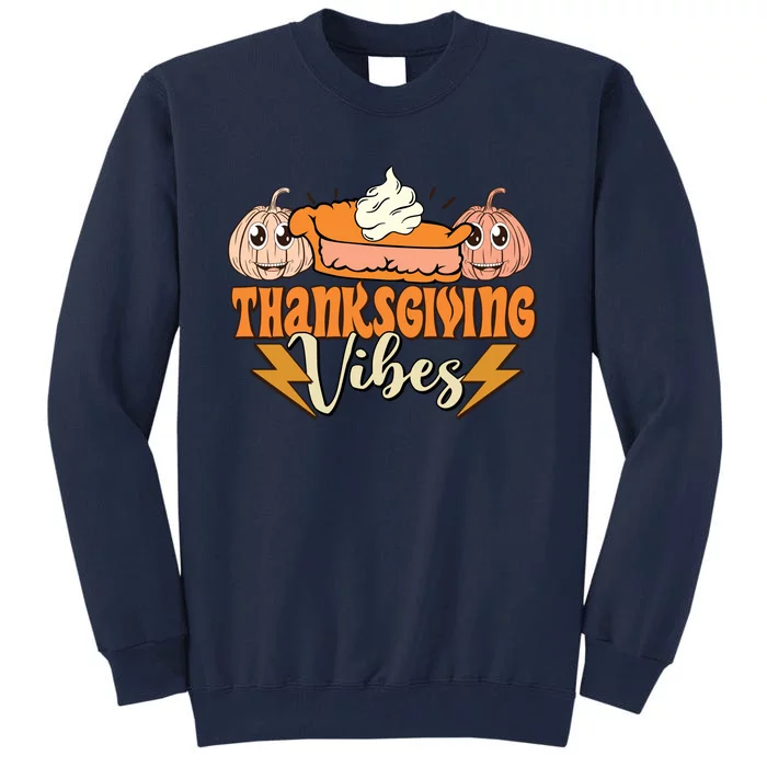 Thanksgiving Vibes Fall Vibes Autumn Season Thanksgiving Pumpkin Spice Funny Tall Sweatshirt