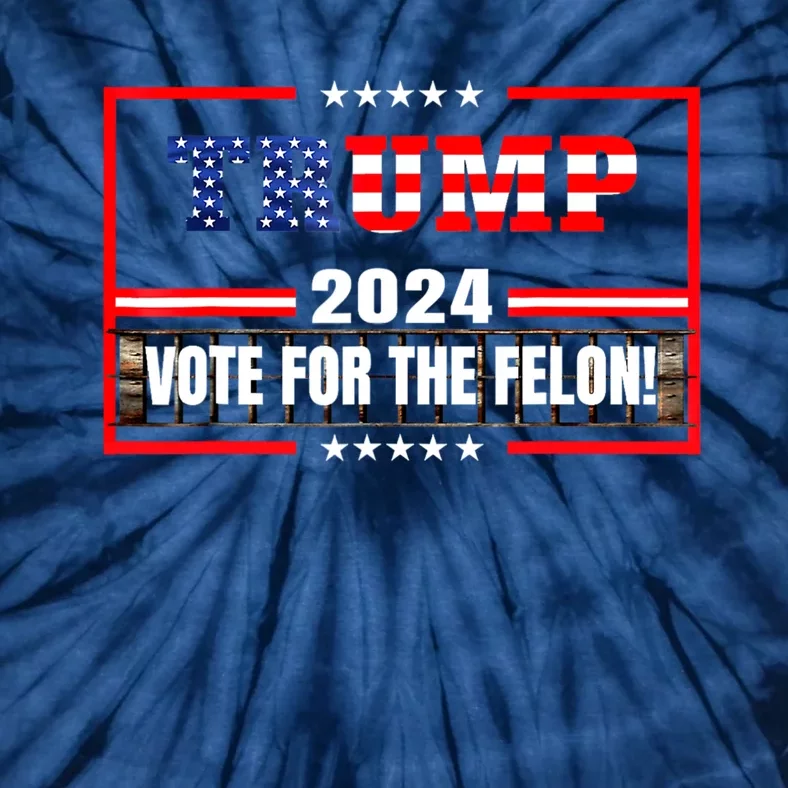 Trump Vote For The Felon Funny Trump 2024 Tie-Dye T-Shirt