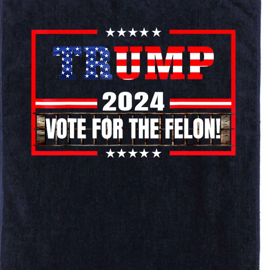 Trump Vote For The Felon Funny Trump 2024 Platinum Collection Golf Towel