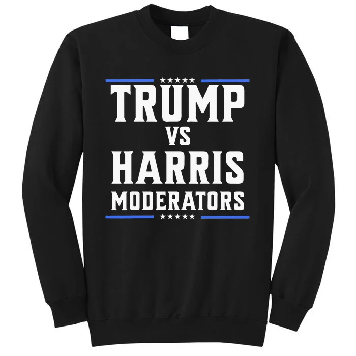 Trump Vs Harris Moderators 2024 Election Debate Tall Sweatshirt