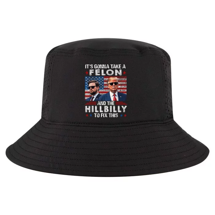 Trump Vance ItS Gonna Take A Felon And A Hillbilly To Fix Cool Comfort Performance Bucket Hat