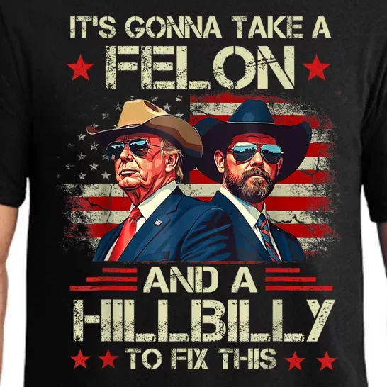 Trump Vance ItS Gonna Take A Felon And A Hillbilly To Fix Pajama Set