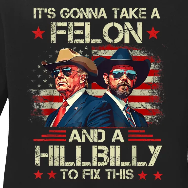 Trump Vance ItS Gonna Take A Felon And A Hillbilly To Fix Ladies Long Sleeve Shirt