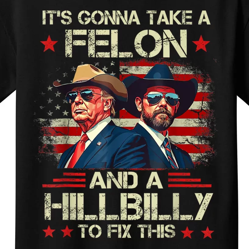 Trump Vance ItS Gonna Take A Felon And A Hillbilly To Fix Kids T-Shirt