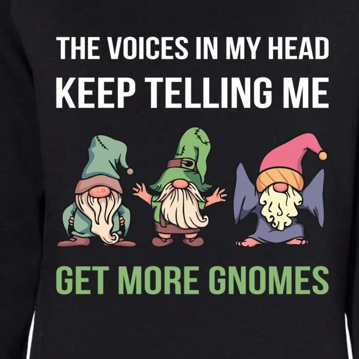 The Voices In My Head Keep Telling Me Get More Gnomes Cute Gift Womens California Wash Sweatshirt