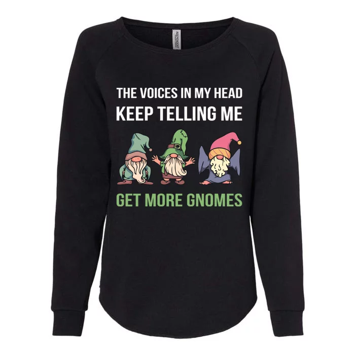 The Voices In My Head Keep Telling Me Get More Gnomes Cute Gift Womens California Wash Sweatshirt